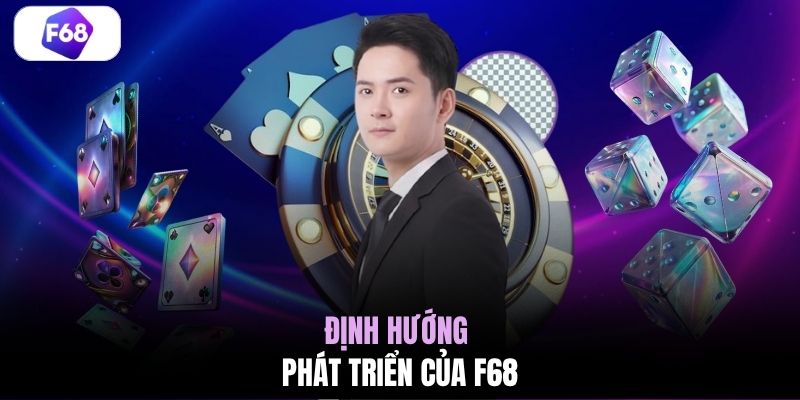 Định hướng pháp triển của F68
