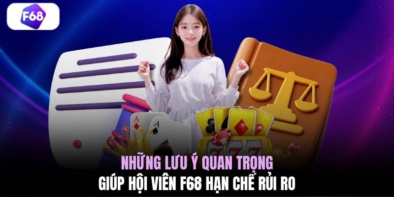 Những lưu ý quan trọng giúp hội viên F68 hạn chế rủi ro